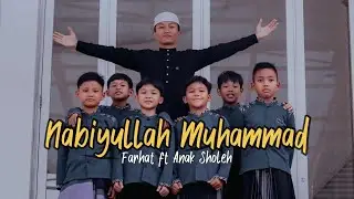 NABIYULLAH MUHAMMAD - Farhat ft Anak Anak Sholeh ( Cover )