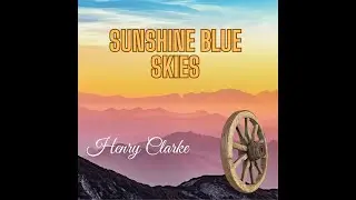 Sunshine Blue Skies - Henry Clarke