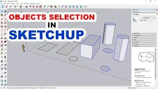 Selecting Geometry || Select Objects in SketchUp || Select multiple objects in SketchUp