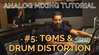 Analog Rock Mixing #5: Toms and Drum Distortion