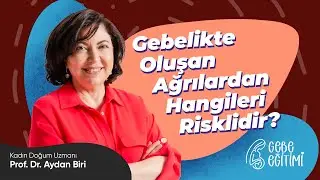 Kadın Doğum Uzmanı Prof. Dr. Aydan Biri | Gebelikte Oluşan Ağrılardan Hangileri Risklidir?