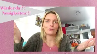 !!!! Ich bin zurück !!!!