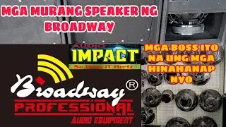 MGA MURANG SPEAKER NG BROADWAY...MGA BOSS ITO NA UNG HINAHANAP NYO