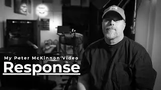 Response to My Peter McKinnon Video