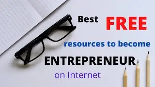 Best FREE resources to become ENTREPRENEUR on Internet l Article l Podcasts l Videos