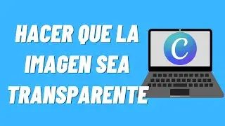 Cómo hacer que la imagen sea transparente en Canva