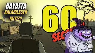 60 Seconds! – Ne Kadar Süre Hayatta Kalabileceğiz? 😱