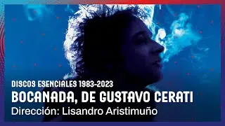 Discos esenciales 1983 - 2023 | Bocanada de Gustavo Cerati por Lisandro Aristimuño
