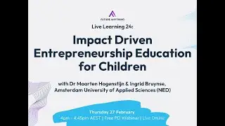 Live Learning 24: Impact Driven Entrepreneurship Education for Children (IDEEC)