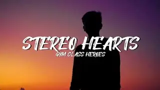 Gym Class Heroes - Stereo Hearts (Lyrics)