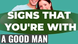 How To Spot A Nice Guy.11 Signs That You’re With A Good Man.What Is A Good Man In A Relationship