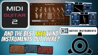 MIDI Guitar 2 and NI Reaktor - And the best FREE wind instruments out there in 2023?