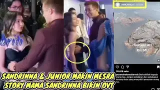 SANDRINNA & JUNIOR MAKIN MESRA, STORY MAMA SANDRINNA BIKIN NETIZEN OVT