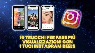 10 Trucchi Per Fare Più Visualizzazioni con i Tuoi Instagram Reels - Guida Pratica