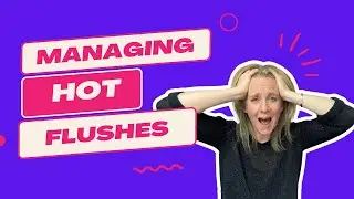 How To Manage Hot Flushes During The Peri Menopause, Menopause AND Beyond
