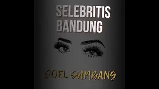 SELEBRITIS BANDUNG - DOEL SUMBANG (OFFICIAL AUDIO)