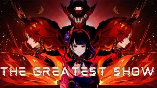 THE GREATEST SHOW - Natlan AMV/GMV