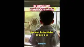 My sister abandoned my nephew at my doorstep