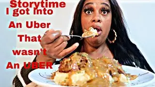Storytime: I GOT INTO AN UBER THAT WASN’T AN UBER.. an some 🔥Ssa food