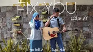 FIX YOU - Coldplay (cover) Bagus Ardi ft. Arih Izdihar