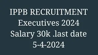 Ippb recruitment 2024..Executives online application..