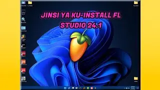 JINSI YA KU-INSTALL FL STUDIO 24.1,HOW TO INSTALL FL STUDIO 24.1