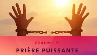 Prions ensemble avec le PUISSANT #psaume91