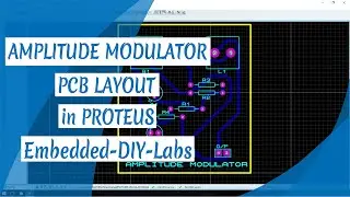 PROTEUS - AMPLITUDE MODULATOR CIRCUIT, SIMULATION, AND PCB LAYOUT DESIGN