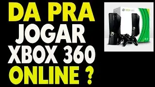 Ainda da Pra Jogar Online no Xbox 360