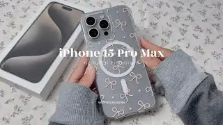 aesthetic unboxing ☁️ iphone 15 pro max in natural titanium + accessories 🎀