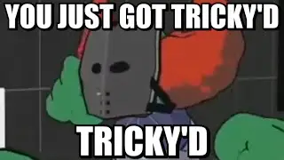 YOU JUST GOT TRICKY'D