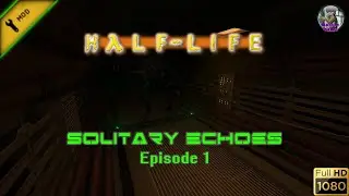 Half-Life 1 Solitary Echoes: Demo & Episode 1 - Full Walkthrough