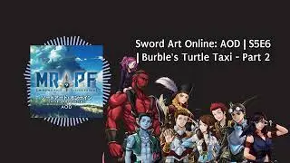 Sword Art Online: AOD | S5E6 | Burble's Turtle Taxi - Part 2