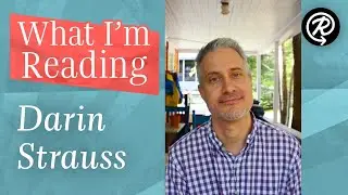 What I'm Reading: Darin Strauss (author of THE QUEEN OF TUESDAY)