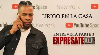 EXPRESATE TV LIRICO EN LA CASA ENTREVISTA PARTE 3