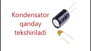 66-dars: Kondensatorni tekshirish.