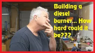 Building a diesel burner how hard can it be