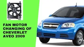 How to change fan motor of 2009 model 1.6 engine Cheverlet Aveo | Auto information GCC