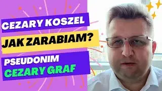 Cezary Graf - Jak zarabiam pieniądze? Moje sposoby na życie.