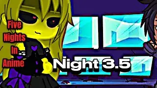 Five Nights In Anime | Night 3.5 | Gacha club | Fnia
