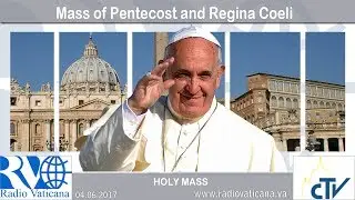 04.06.2017 Santa Messa di Pentecoste e Regina Coeli
