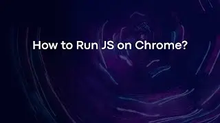 How to Run JS on Chrome?