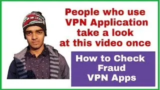 How to Check Fraud VPN Apps | The Big News for people who use VPN app | VPN TEST