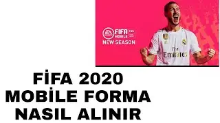 FİFA 2020 MOBİLE FORMA NASIL ALINIR ?