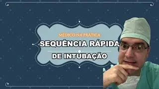 RAPID SEQUENCE INTUBATION - What do I need to know?