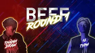 『2024 BEEF』 THÀNH DRAW VS. 16 TYPH「Lyrics」 (ROUND 1)