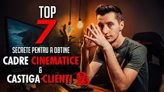 Top 7 Secrete Pentru a Obtine Cadre Cinematice si Castiga Clienti
