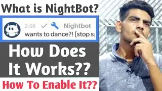What is NightBot? How Does It Works? How To Enable It?? | All FAQ's