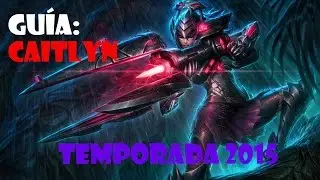 Guía básica: Caitlyn Temporada 2015