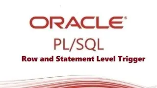 PLSQL Trigger, Row and Statement Level Trigger, How to Write Trigger with Examples | DBMS